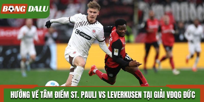 Hướng về tâm điểm St. Pauli vs Leverkusen tại giải VĐQG Đức
