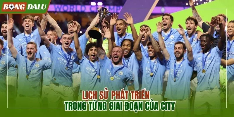Lịch sử phát triển trong từng giai đoạn của City
