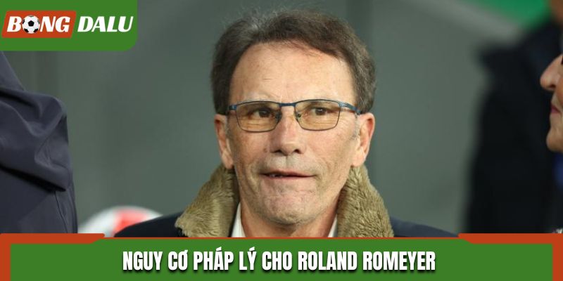 Nguy cơ pháp lý cho Roland Romeyer 