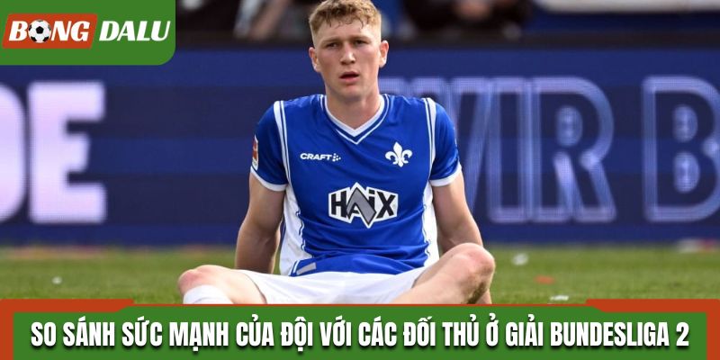 So sánh sức mạnh của đội với các đối thủ ở giải Bundesliga 2