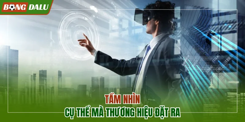 Tầm nhìn phát triển cụ thể mà thương hiệu đặt ra