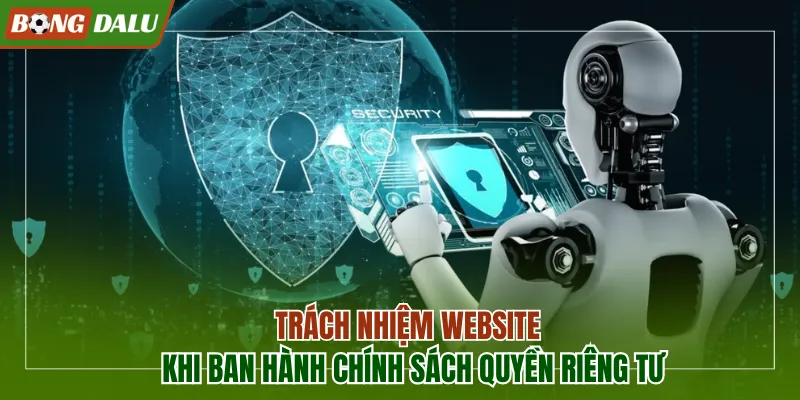 Trách nhiệm website khi ban hành chính sách quyền riêng tư